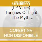 (LP Vinile) Tongues Of Light - The Myth Of Separation And Selfhood (Clear Vinyl) vinile