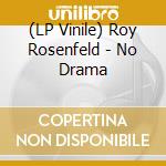(LP Vinile) Roy Rosenfeld - No Drama vinile
