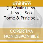 (LP Vinile) Leve Leve - Sao Tome & Principe Sounds 70S-80S (2 Lp) vinile