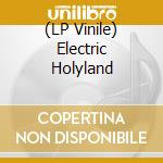 (LP Vinile) Electric Holyland vinile