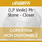 (LP Vinile) Mr Stone - Closer vinile