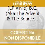 (LP Vinile) B.C. (Aka The Advent & The Source Experience) - Stronghold vinile
