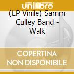 (LP Vinile) Samm Culley Band - Walk vinile