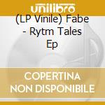 (LP Vinile) Fabe - Rytm Tales Ep vinile