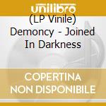 (LP Vinile) Demoncy - Joined In Darkness lp vinile