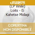 (LP Vinile) Loits - Ei Kahetse Midagi vinile