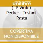 (LP Vinile) Pecker - Instant Rasta lp vinile