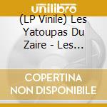 (LP Vinile) Les Yatoupas Du Zaire - Les Ya Toupas Du Zaire vinile