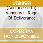 (Audiocassetta) Vanguard - Rage Of Deliverance cd