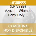 (LP Vinile) Azazel - Witches Deny Holy Trinity (Gold Vinyl) vinile