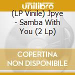 (LP Vinile) Jpye - Samba With You (2 Lp) vinile