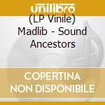 (LP Vinile) Madlib - Sound Ancestors lp vinile