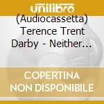 (Audiocassetta) Terence Trent Darby - Neither Fish Nor Flesh cd