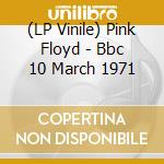(LP Vinile) Pink Floyd - Bbc 10 March 1971 lp vinile