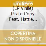 (LP Vinile) Pirate Copy Feat. Hattie Snooks - You Need It (Inc. Harry Romero / Miane Remixes) vinile