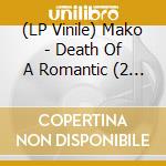 (LP Vinile) Mako - Death Of A Romantic (2 Lp) vinile
