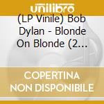 (LP Vinile) Bob Dylan - Blonde On Blonde (2 Lp) vinile
