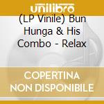 (LP Vinile) Bun Hunga & His Combo - Relax vinile