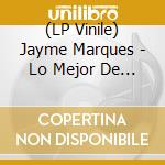 (LP Vinile) Jayme Marques - Lo Mejor De Jayme Marques 25 Aniversario vinile
