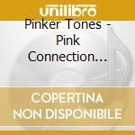 Pinker Tones - Pink Connection (Deluxe Edition) (2 Cd) cd
