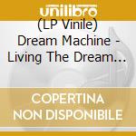 (LP Vinile) Dream Machine - Living The Dream (Splatter Vinyl + Poster) vinile