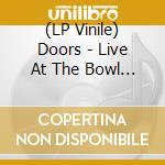(LP Vinile) Doors - Live At The Bowl 68 (2 Lp) vinile