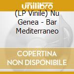 (LP Vinile) Nu Genea - Bar Mediterraneo vinile