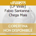 (LP Vinile) Fabio Santanna - Chega Mais vinile