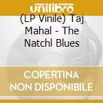 (LP Vinile) Taj Mahal - The Natchl Blues vinile