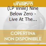 (LP Vinile) Nine Below Zero - Live At The Marquee vinile