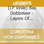 (LP Vinile) Bas Dobbelaer - Layers Of Territory vinile
