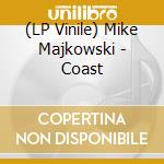 (LP Vinile) Mike Majkowski - Coast vinile