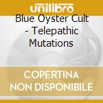 Blue Oyster Cult - Telepathic Mutations cd