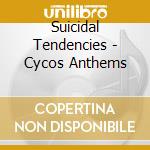 Suicidal Tendencies - Cycos Anthems cd