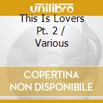This Is Lovers Pt. 2 / Various cd