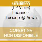 (LP Vinile) Luciano - Luciano @ Ariwa vinile