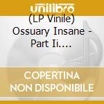(LP Vinile) Ossuary Insane - Part Ii. Demonize The Flesh vinile