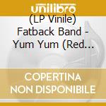 (LP Vinile) Fatback Band - Yum Yum (Red Vinyl) lp vinile