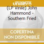 (LP Vinile) John Hammond - Southern Fried vinile