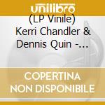 (LP Vinile) Kerri Chandler & Dennis Quin - You Are In My System (Feat. Troy Denari) (Blue Vinyl) vinile