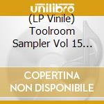 (LP Vinile) Toolroom Sampler Vol 15 / Various vinile