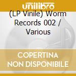 (LP Vinile) Worm Records 002 / Various vinile