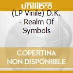 (LP Vinile) D.K. - Realm Of Symbols vinile