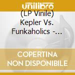 (LP Vinile) Kepler Vs. Funkaholics - Hype It Up vinile