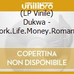 (LP Vinile) Dukwa - Work.Life.Money.Romance vinile
