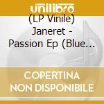 (LP Vinile) Janeret - Passion Ep (Blue Vinyl) vinile