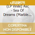 (LP Vinile) Asc - Sea Of Dreams (Marble Vinyl) vinile