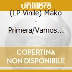 (LP Vinile) Mako - Primera/Vamos (Coloured Vinyl) vinile