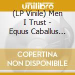 (LP Vinile) Men I Trust - Equus Caballus (Crystal Clear Vinyl) vinile