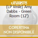 (LP Vinile) Amy Dabbs - Green Room (12') vinile